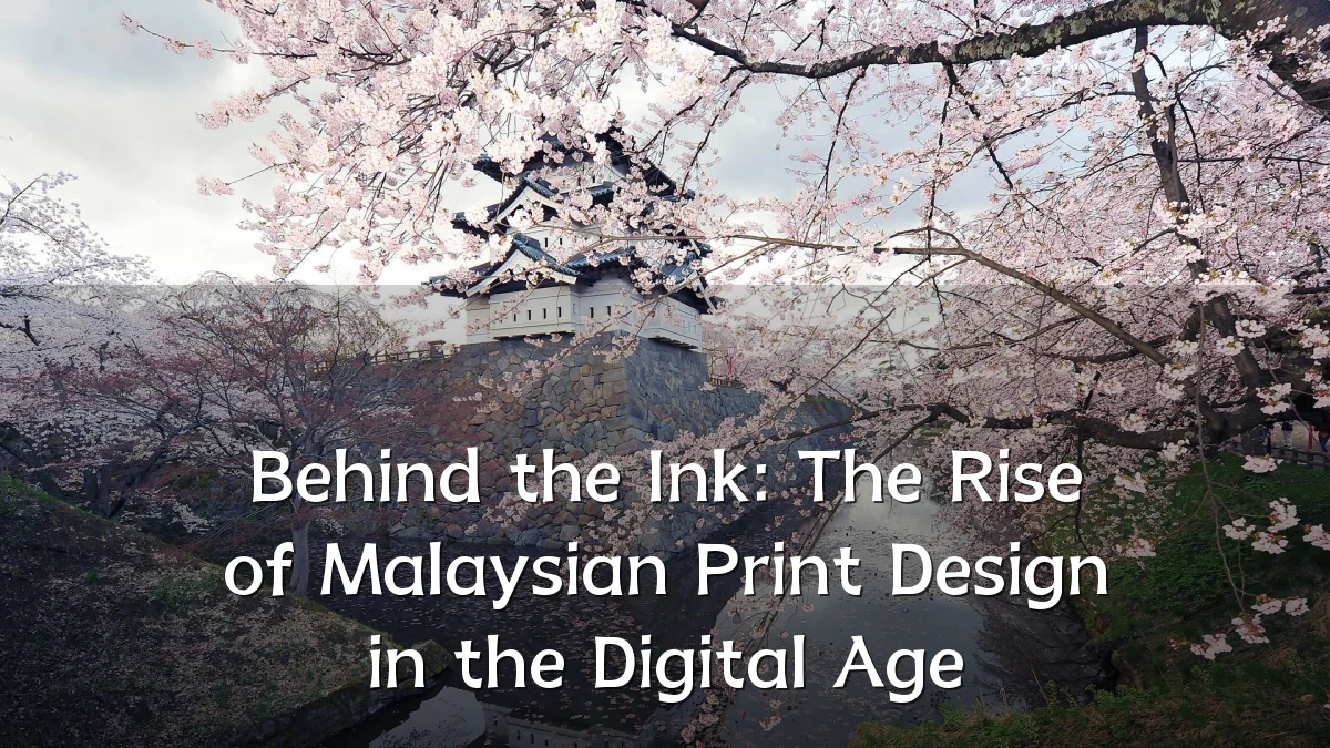 Behind the Ink: The Rise of Malaysian Print Design in the Digital Age