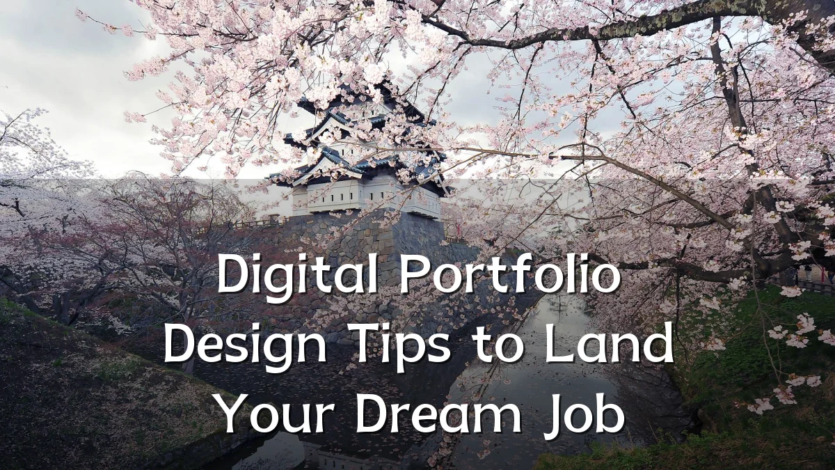 Digital Portfolio Design Tips to Land Your Dream Job