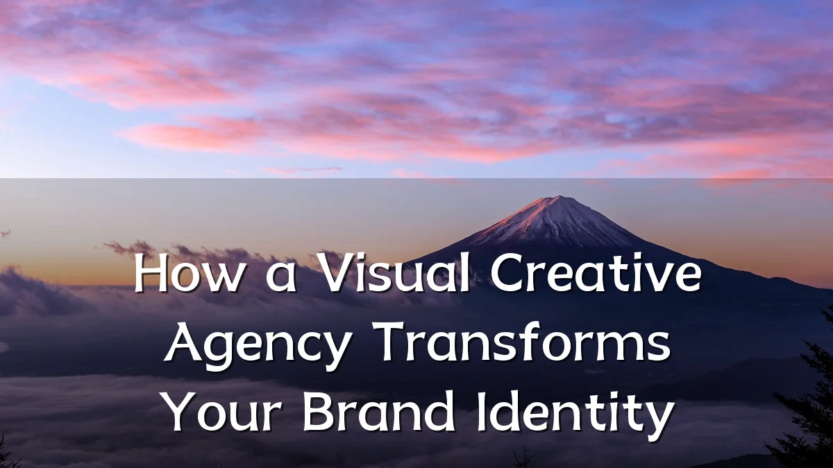 How a Visual Creative Agency Transforms Your Brand Identity