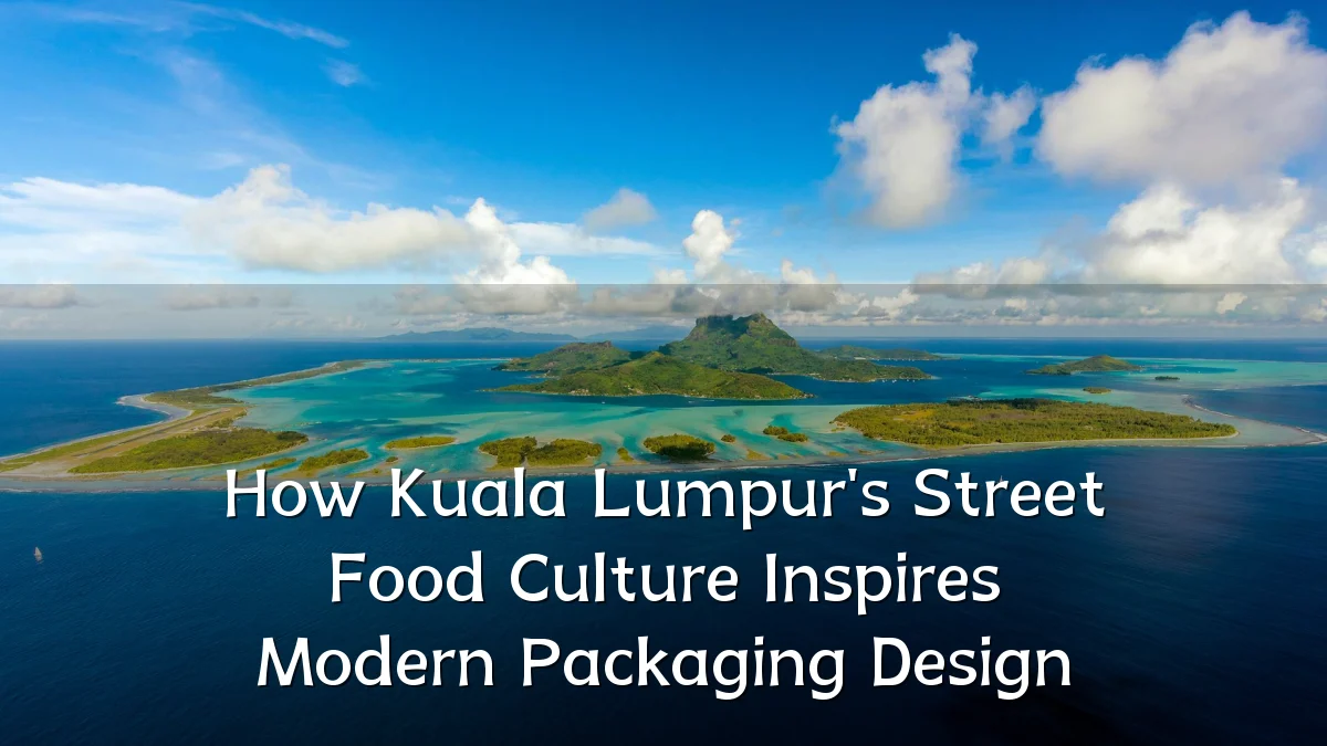 How Kuala Lumpur's Street Food Culture Inspires Modern Packaging Design