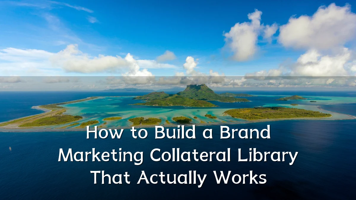 How to Build a Brand Marketing Collateral Library That Actually Works