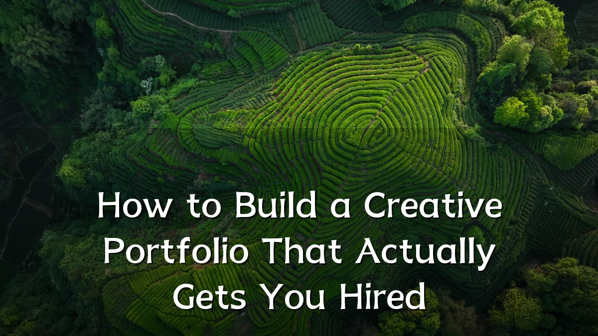 How to Build a Creative Portfolio That Actually Gets You Hired