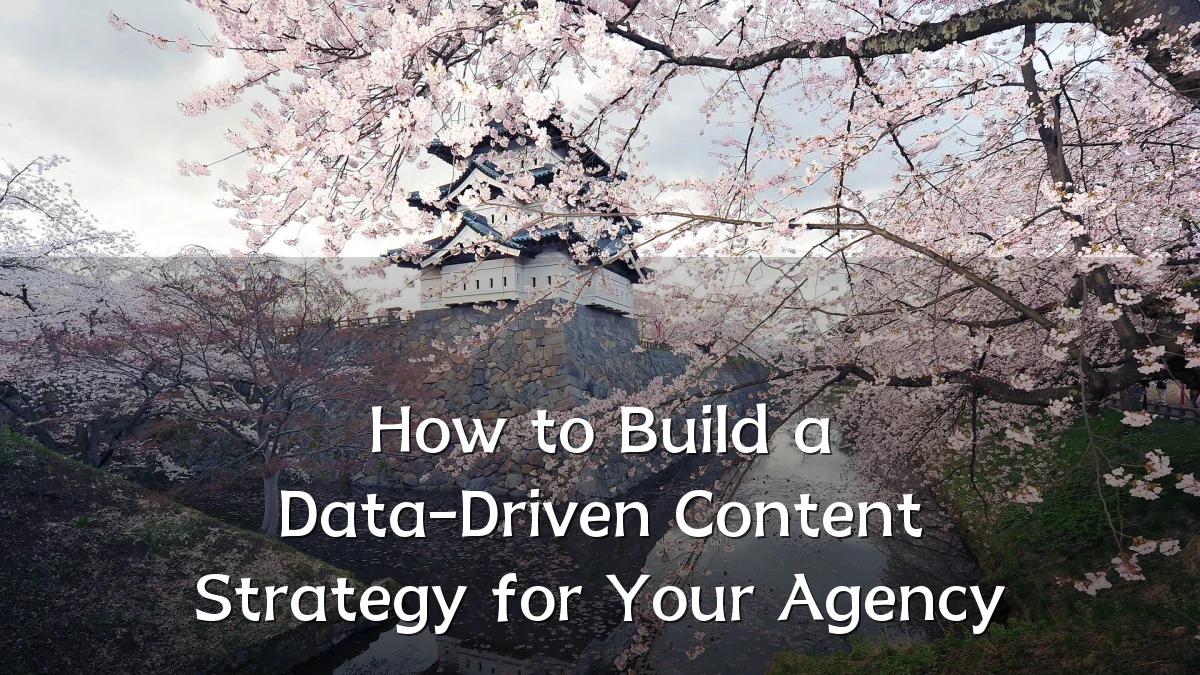 How to Build a Data-Driven Content Strategy for Your Agency
