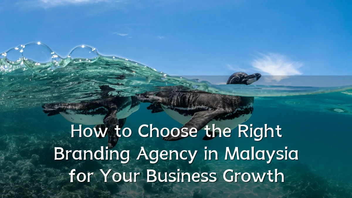 How to Choose the Right Branding Agency in Malaysia for Your Business Growth