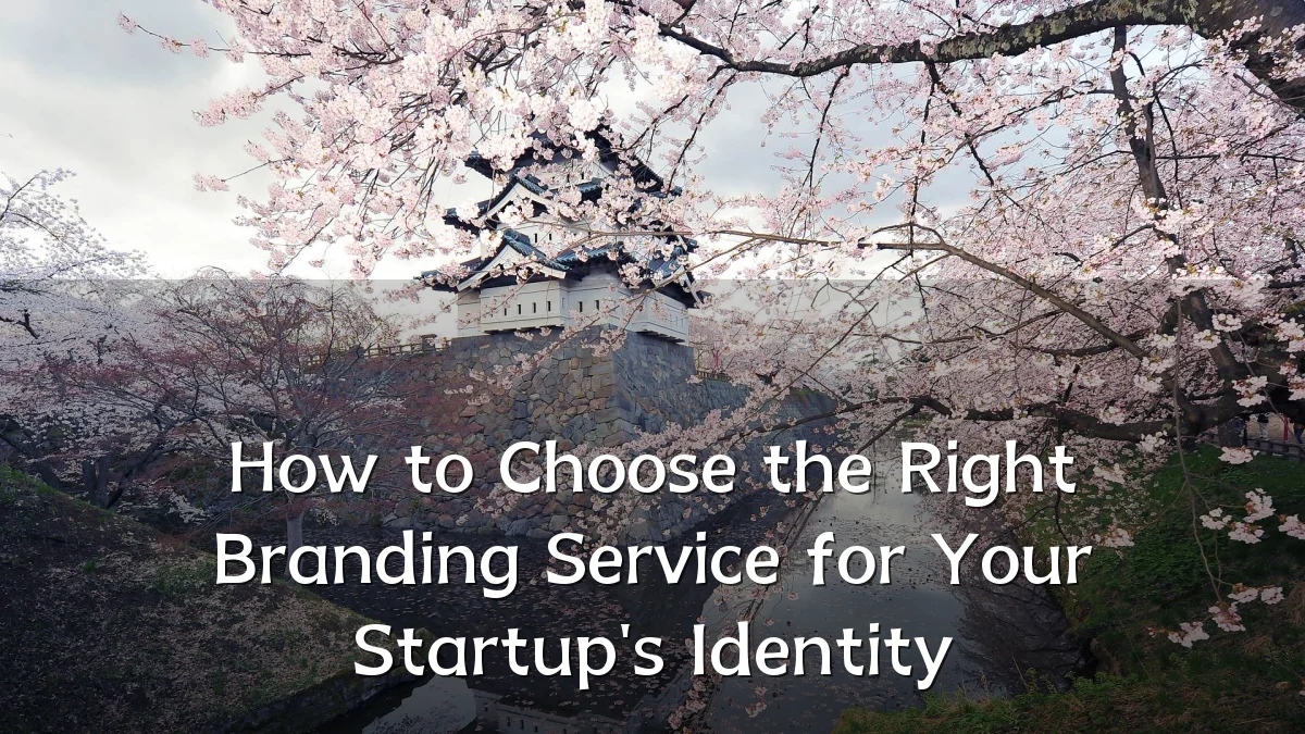 How to Choose the Right Branding Service for Your Startup's Identity