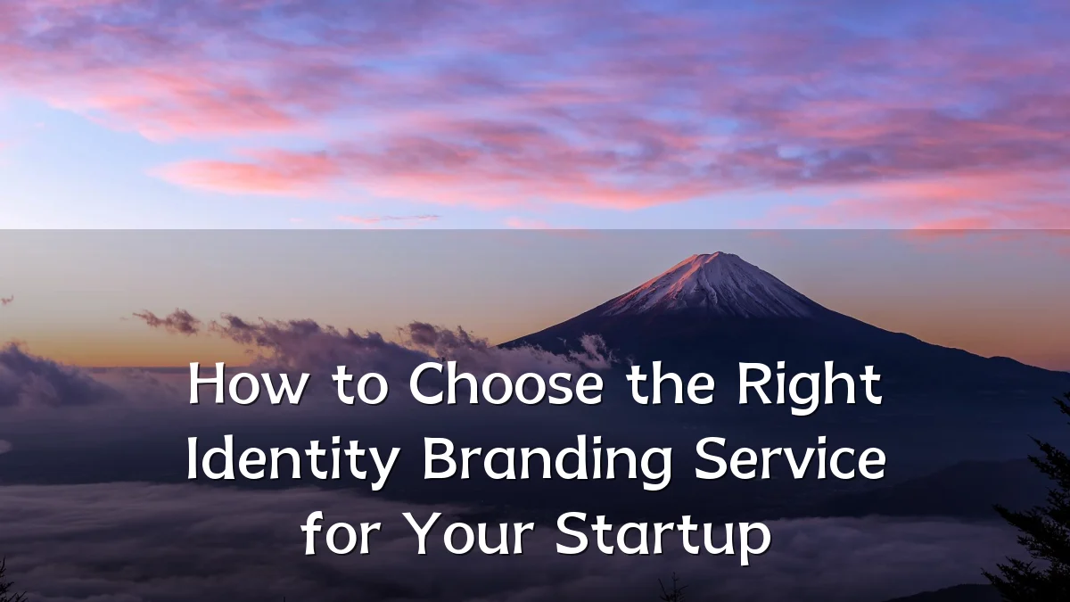 How to Choose the Right Identity Branding Service for Your Startup