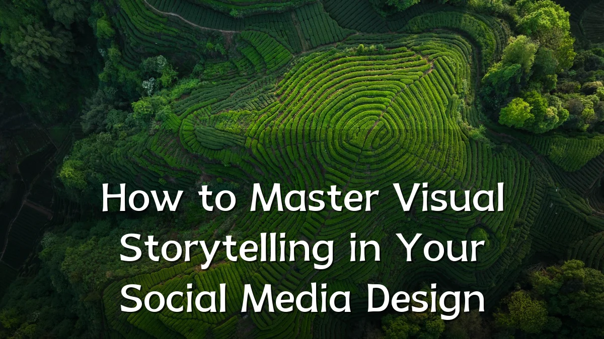 How to Master Visual Storytelling in Your Social Media Design
