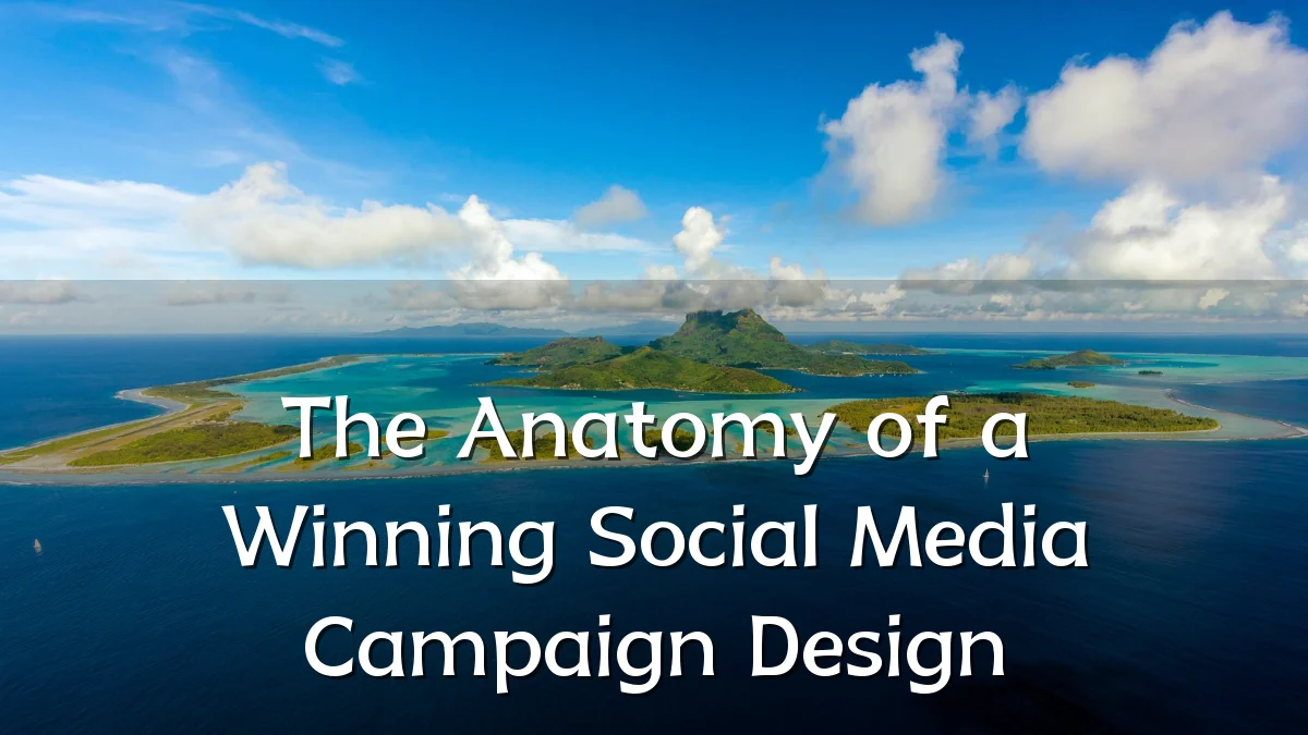 The Anatomy of a Winning Social Media Campaign Design