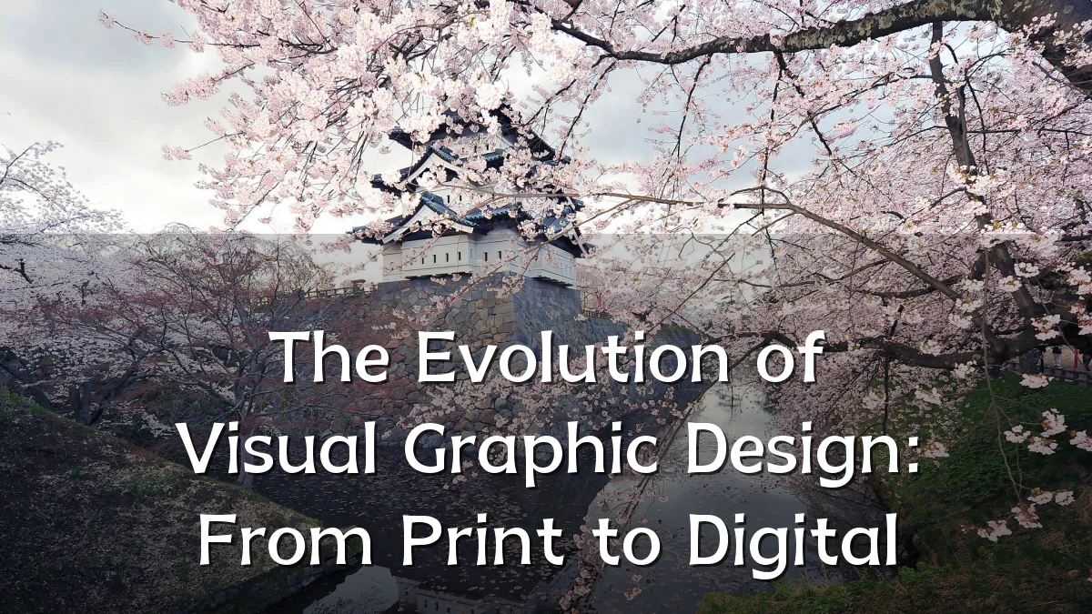 The Evolution of Visual Graphic Design: From Print to Digital