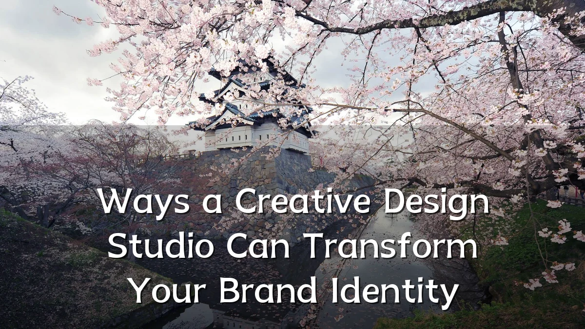 Ways a Creative Design Studio Can Transform Your Brand Identity