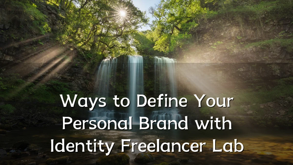 Ways to Define Your Personal Brand with Identity Freelancer Lab