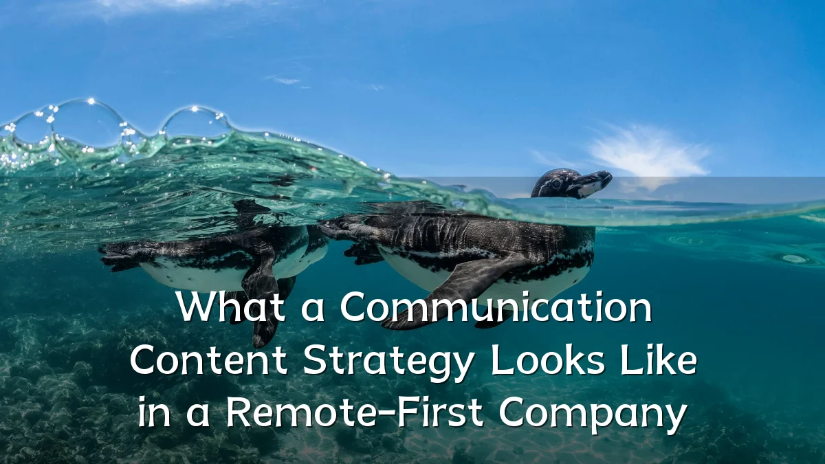 What a Communication Content Strategy Looks Like in a Remote-First Company