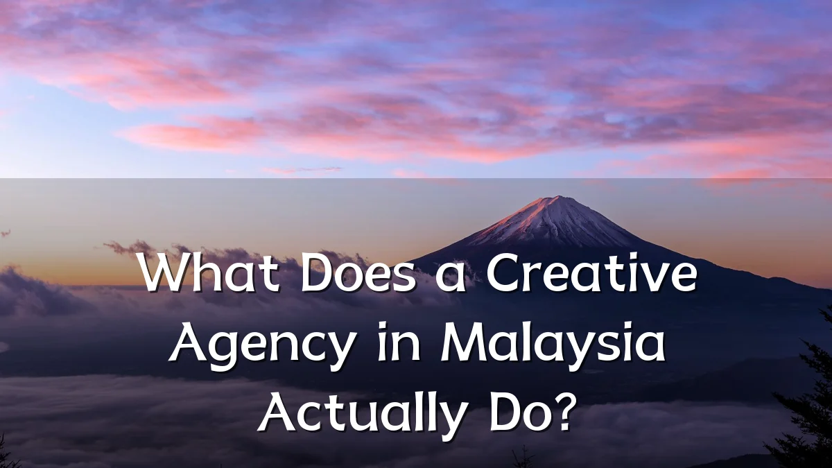 What Does a Creative Agency in Malaysia Actually Do?