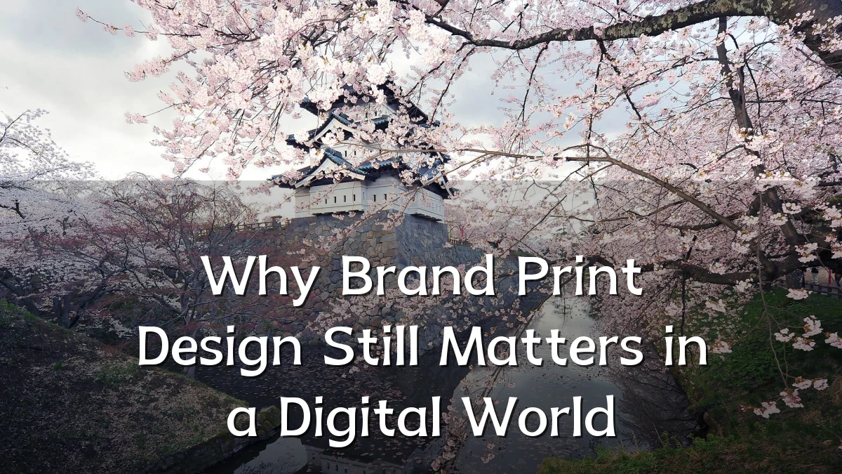 Why Brand Print Design Still Matters in a Digital World