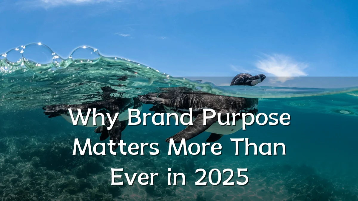 Why Brand Purpose Matters More Than Ever in 2025