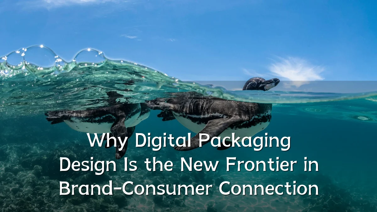 Why Digital Packaging Design Is the New Frontier in Brand-Consumer Connection
