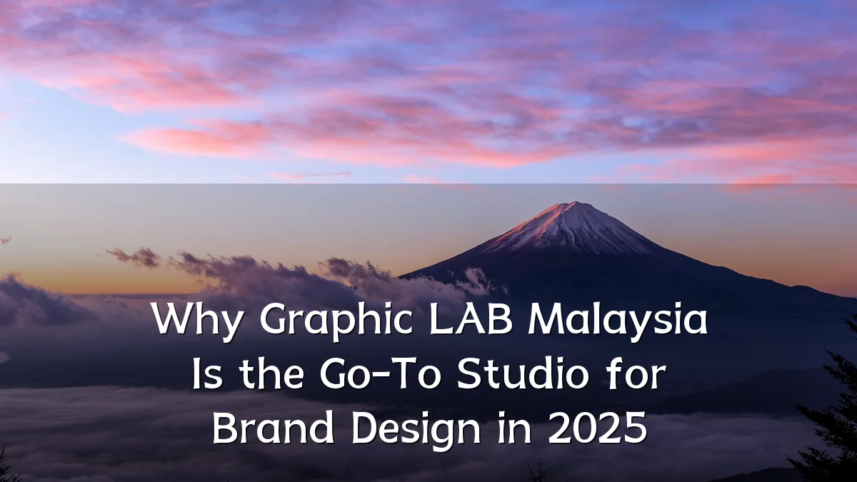 Why Graphic LAB Malaysia Is the Go-To Studio for Brand Design in 2025