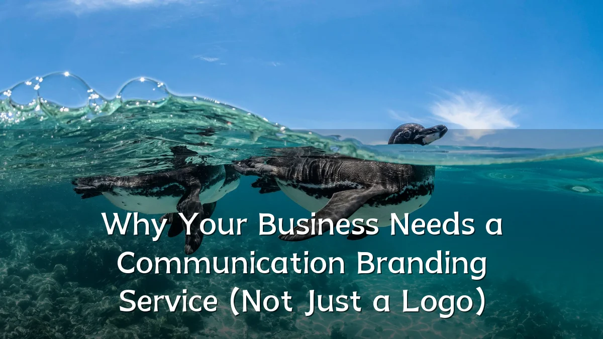 Why Your Business Needs a Communication Branding Service (Not Just a Logo)