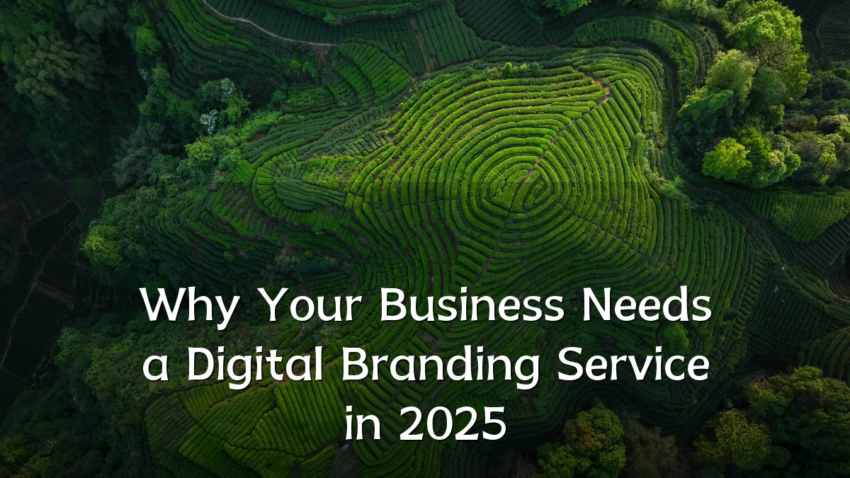 Why Your Business Needs a Digital Branding Service in 2025