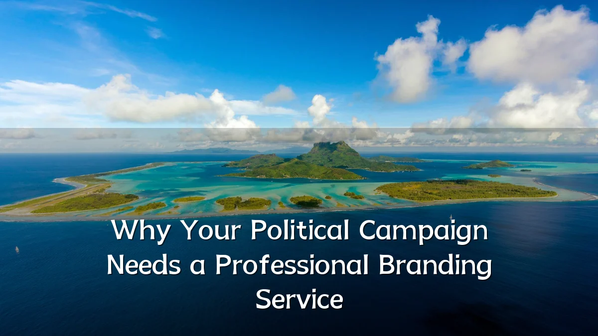 Why Your Political Campaign Needs a Professional Branding Service