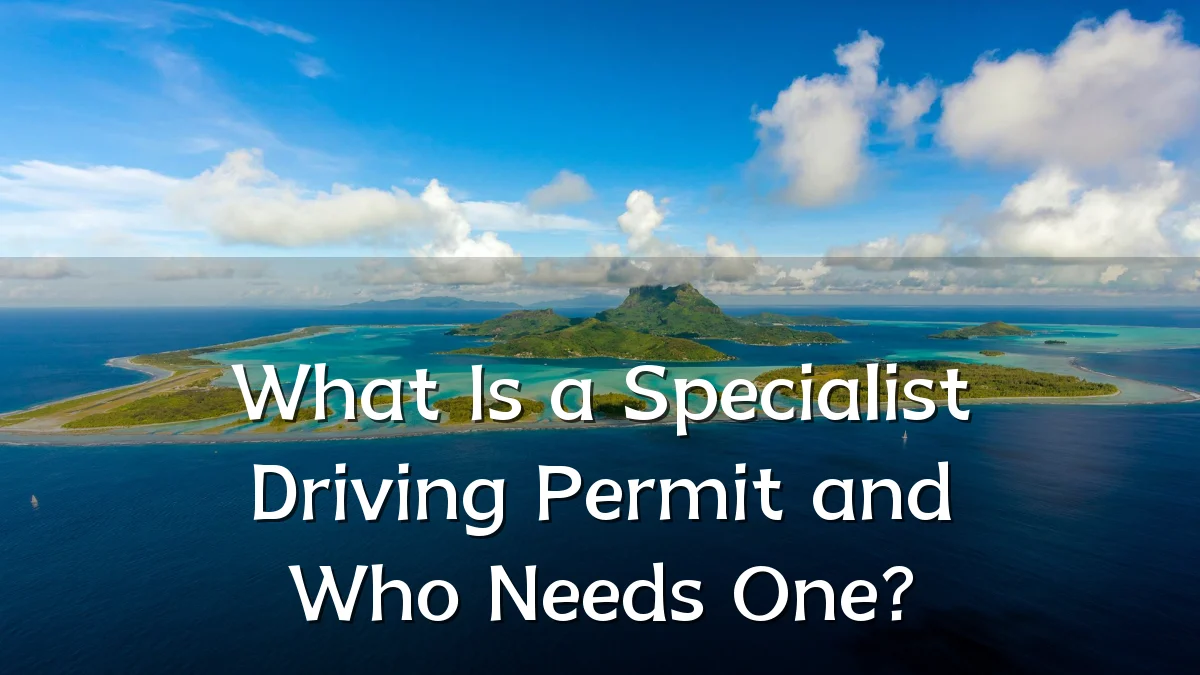What Is a Specialist Driving Permit and Who Needs One?
