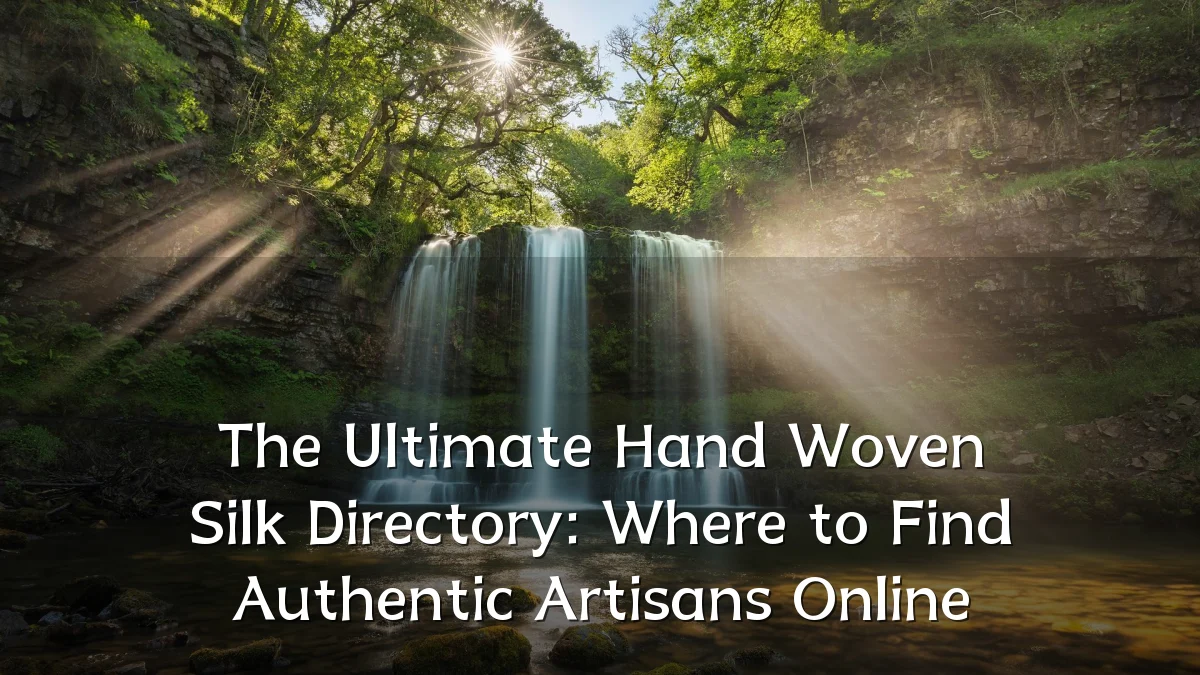 The Ultimate Hand Woven Silk Directory: Where to Find Authentic Artisans Online